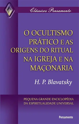 O Ocultismo Prático e as Origens do Ritual na Igreja e na Maçonaria
